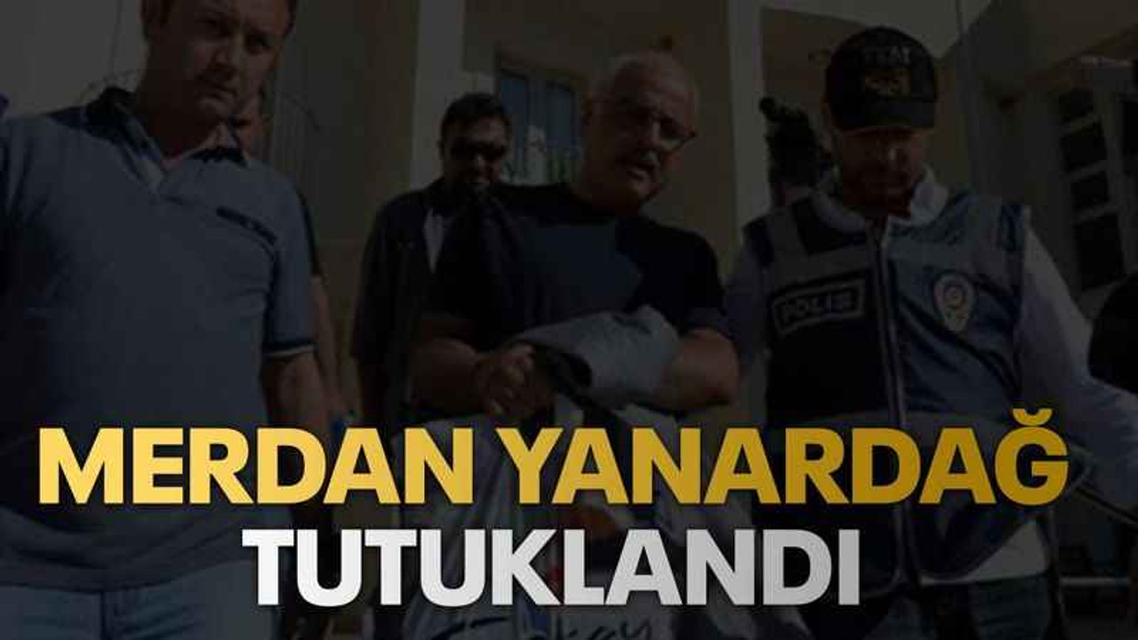 Merdan Yanardağ tutuklandı